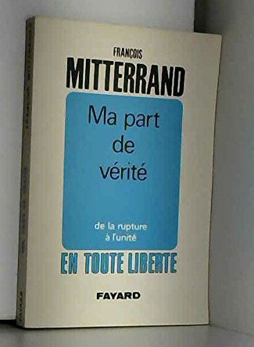 Ma part de vérité. De la rupture à l'unité.