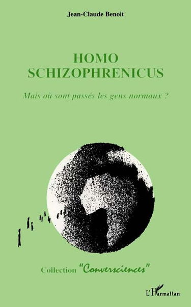 Homo schizophrenicus : mais où sont passés les gens normaux ?