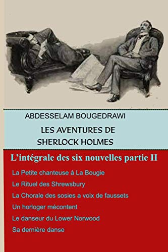 LES AVENTURES DE SHERLOCK HOLMES: L’INTÉGRALE DES SIX NOUVELLES PARTIE II