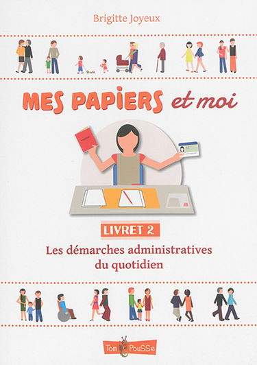 Mes papiers et moi. Vol. 2. Les démarches administratives du quotidien