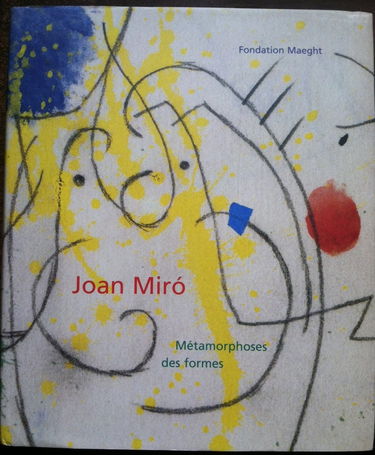 Joan Miro. Metamorphoses Des Formes