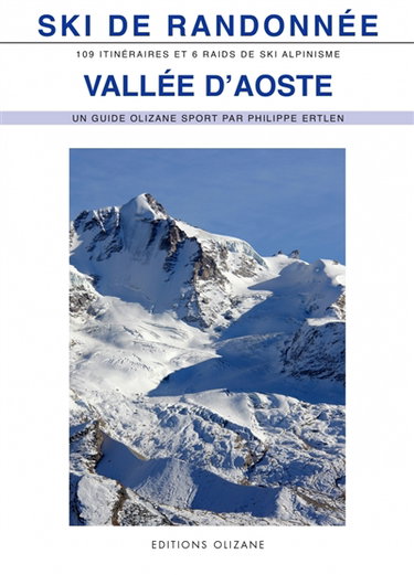 Couverture de Ski de randonnée, vallée d'Aoste : 109 itinéraires et 6 raids de ski alpinisme : val Ferret, vallée centrale, vallée du Grand-Saint-Bernard...