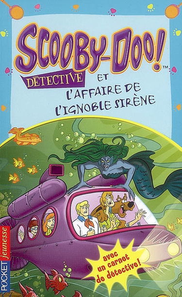 Scooby-Doo détective. Scooby-Doo et l'affaire de l'ignoble sirène