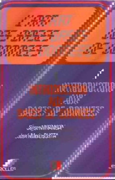 L'Art des bases de données. Vol. 1. Introduction aux bases de données