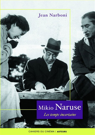Couverture de Mikio Naruse : les temps incertains