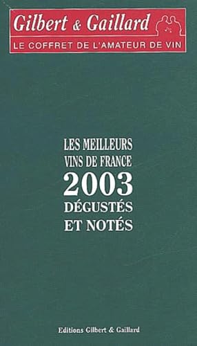 Les Meilleurs vin de France 2003 dégustés et notés : Gilbert & Gaillard, le coffret de l'amateur de vin