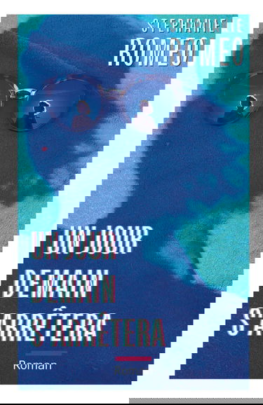 Un jour demain s'arrêtera: Un roman inspiré de faits réels. Découvrir la vie, s'y étourdir, s'effondrer et renaître.