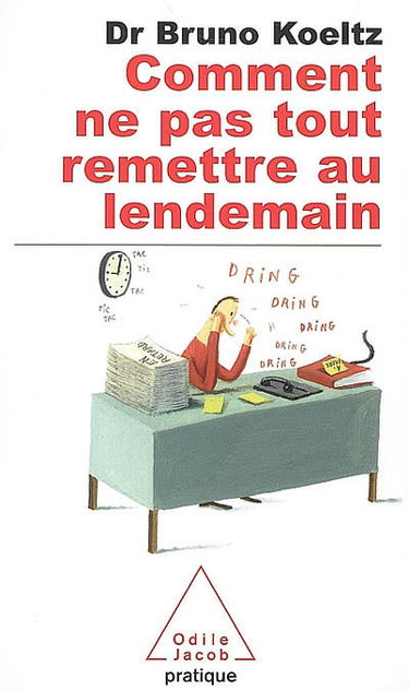 Comment ne pas tout remettre au lendemain