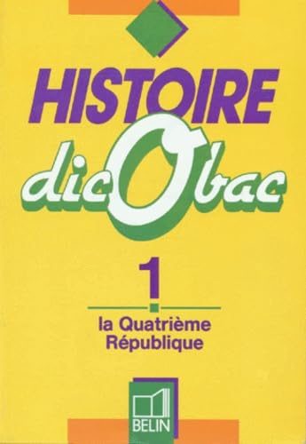 Histoire dicobac. Vol. 1. La Quatrième République