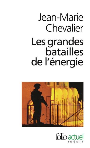 Les grandes batailles de l'énergie : petit traité d'une économie violente