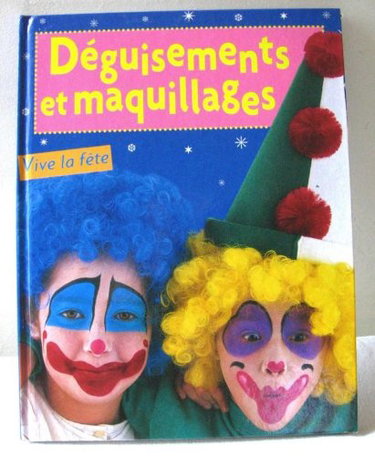 Couverture de Déguisements et maquillages - Vive la fête ! par Collectif