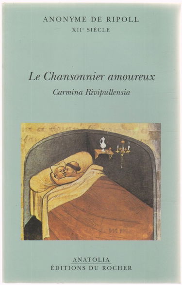 Le chansonnier amoureux (Carmina Ripollensa) : anonyme de Ripoll du XIIe siècle