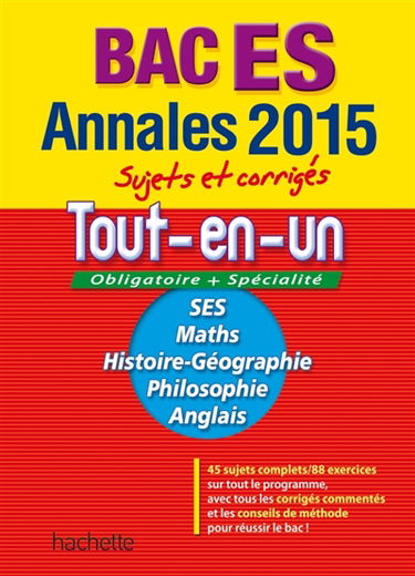 Tout-en-un bac ES, obligatoire + spécialité : maths, SES, histoire géographie, philosophie, anglais : annales 2015, sujets et corrigés