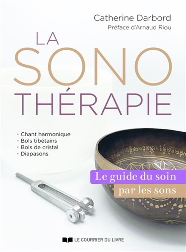 Couverture de La sonothérapie : le guide de référence du soin par les sons