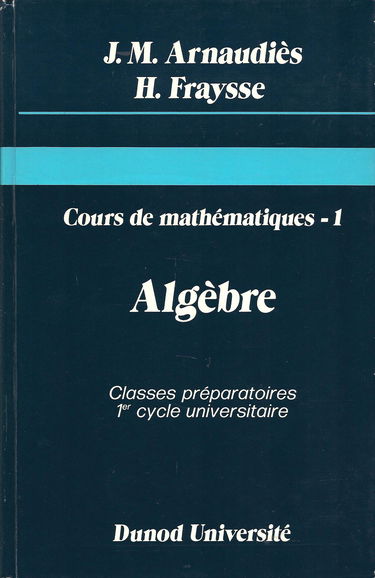 Cours de mathématiques. Vol. 1. Algèbre