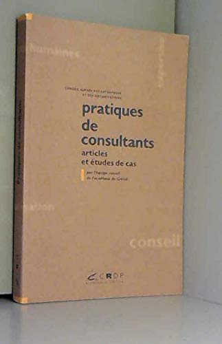 Pratiques de consultants : Conseil auprès des entreprises et des organisations