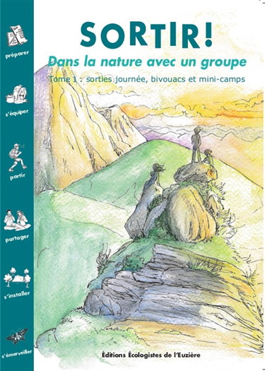 Couverture de Sortir ! : dans la nature avec un groupe. Vol. 1. Sorties journée, bivouacs et mini-camps