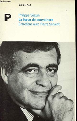 La Force de convaincre : entretiens avec Pierre Servent