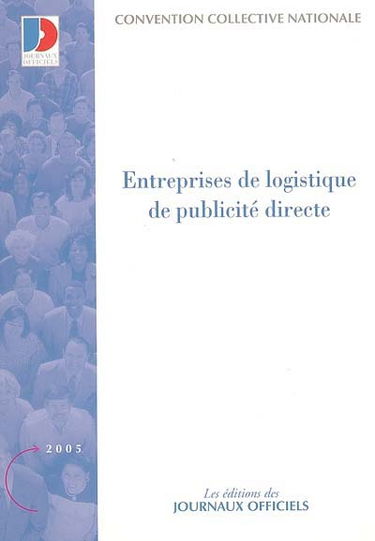 Entreprises de logistique de publicité directe : convention collective nationale du 19 novembre 1991, étendue par arrêté du 28 avril 1992 : IDDC 1611