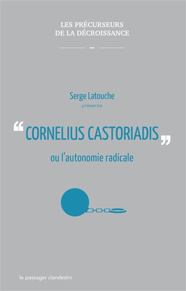 Cornélius Castoriadis ou L'autonomie radicale