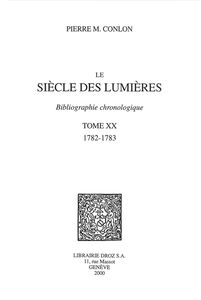 Le siècle des lumières : bibliographie chronologique. Vol. 20. 1782-1783