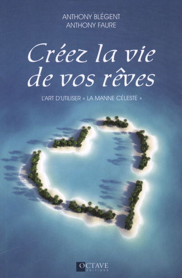 Créez la vie de vos rêves