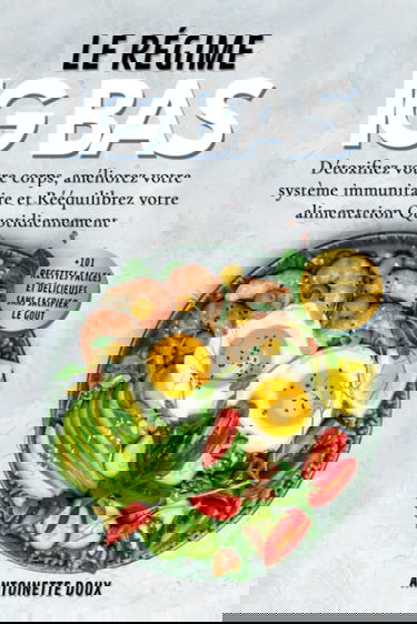 LE RÉGIME IG BAS: Détoxifiez votre corps, améliorez votre système immunitaire et Rééquilibrez votre alimentation quotidiennement avec +101 recettes faciles et délicieuses sans sacrifier le goût