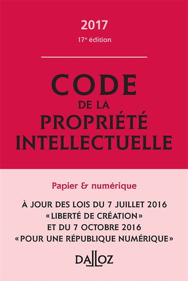 Code de la propriété intellectuelle, annoté et commenté : 2017