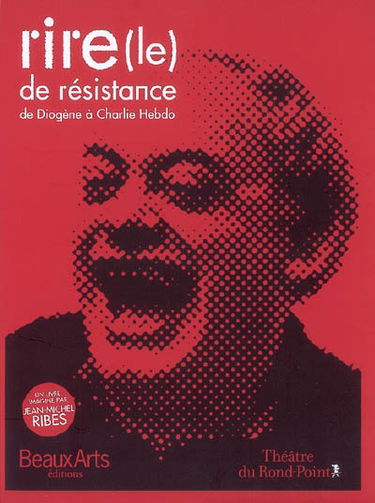 Le rire de résistance. Vol. 1. De Diogène à Charlie Hebdo
