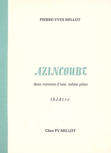 Azincourt : deux versions d'une même pièce : théâtre