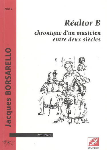 Réaltor B : chronique d'un musicien entre deux siècles