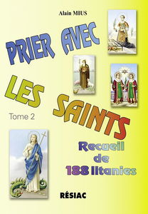 Prier avec les saints. Vol. 2. Recueil de 188 litanies