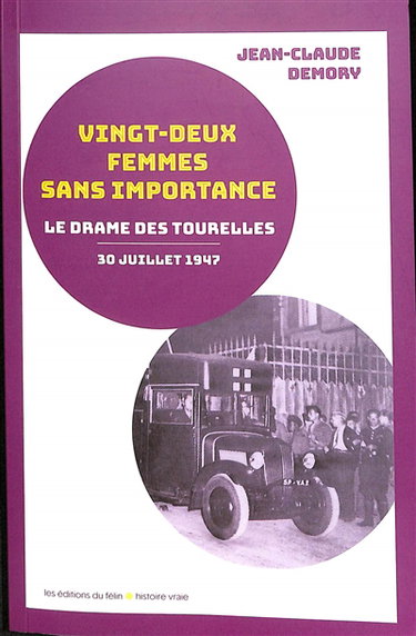 Vingt-deux femmes sans importance : la nuit tragique des Tourelles : 30-31 juillet 1947