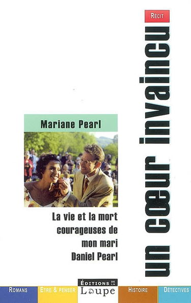 Un coeur invaincu : la vie et la mort courageuses de mon mari Daniel Pearl