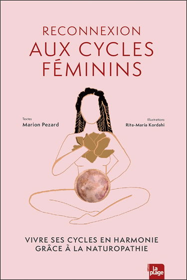 La magie des cycles féminins : vivre ses cycles en harmonie grâce à la naturopathie