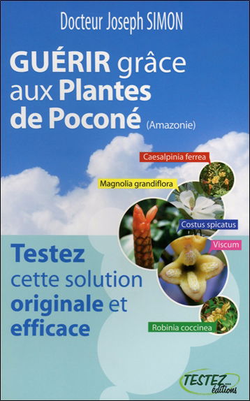 Guérir grâce aux plantes de Poconé (Amazonie) : testez cette solution originale et efficace