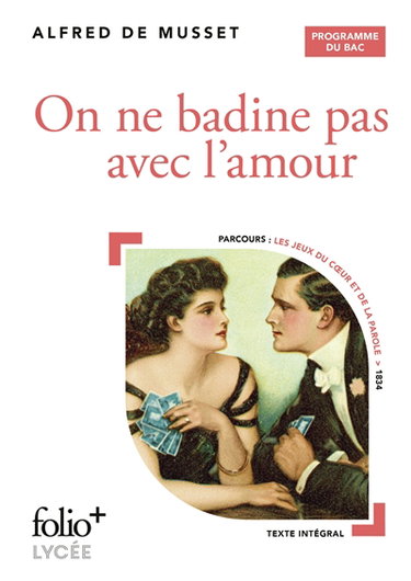 On ne badine pas avec l'amour : programme du bac : parcours les jeux du coeur et de la parole, 1834