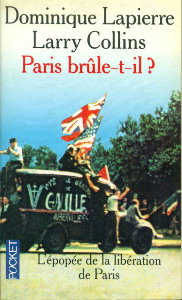 Paris Brule-T-Il ? Histoire De La Liberation De Paris ( 25 Aout 1944)