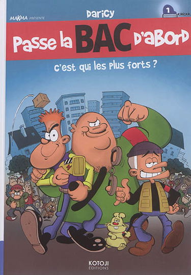 Passe la BAC d'abord. Vol. 1. C'est qui les plus forts ?