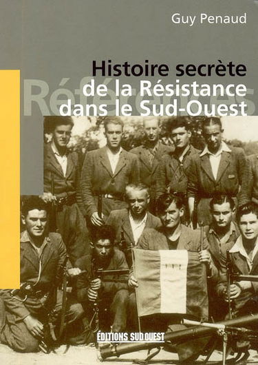 Histoire secrète de la Résistance dans le Sud-Ouest