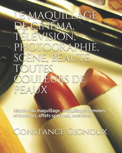 le maquillage de cinéma, télévision, photographie, scène, beauté toutes couleurs de peaux: histoire du maquillage, maquillage femmes et hommes , effets spéciaux, exercices et lexique anglais.