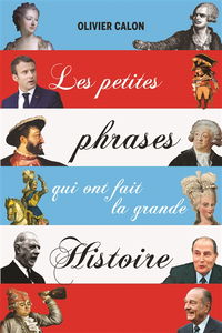 Les petites phrases qui ont fait la grande histoire