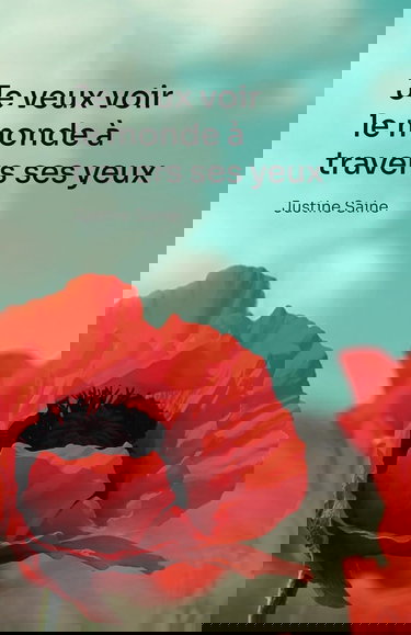 Je veux voir le monde à travers ses yeux: un roman plein de valeurs et d'espoir en la vie