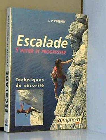 Escalade. S'initier et progresser