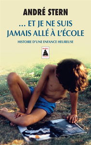 Et je ne suis jamais allé à l'école : histoire d'une enfance heureuse