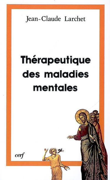 Thérapeutique des maladies mentales : l'expérience de l'Orient chrétien des premiers siècles