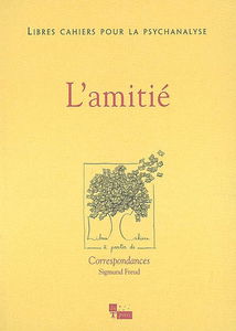 Libres cahiers pour la psychanalyse, n° 19. L'amitié