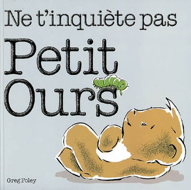 Ne t'inquiète pas, Petit Ours