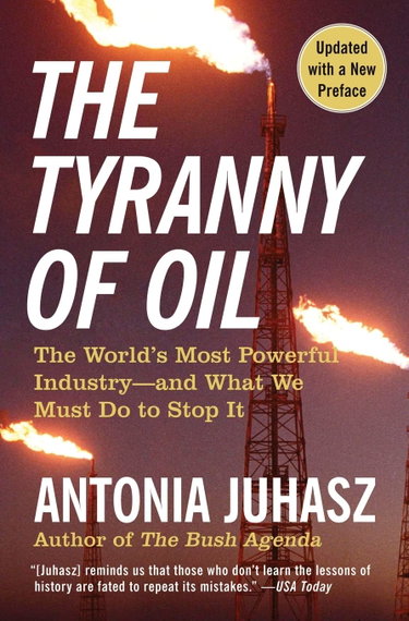 Couverture de The Tyranny of Oil: The World's Most Powerful Industry-and What We Must Do to Stop It