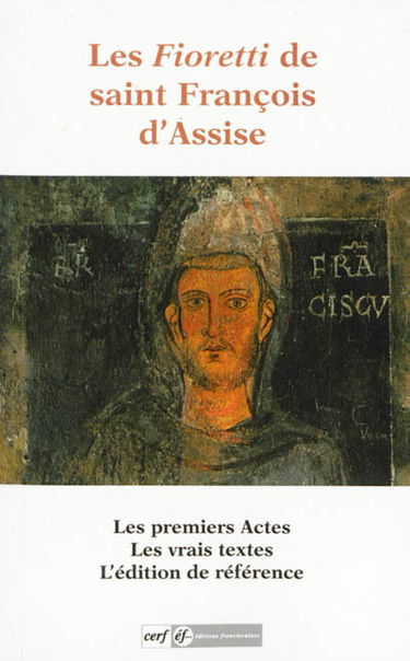 Les Fioretti de saint François d'Assise : les actes du bienheureux François et de ses compagnons